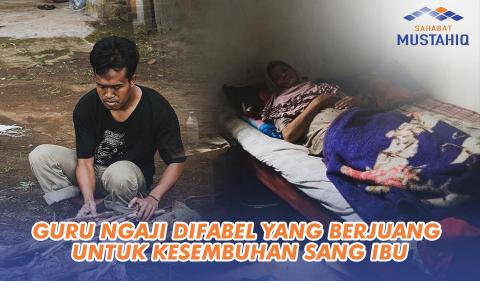 GURU NGAJI DIFABEL YG BERJUANG UNTUK KESEMBUHAN SANG IBU